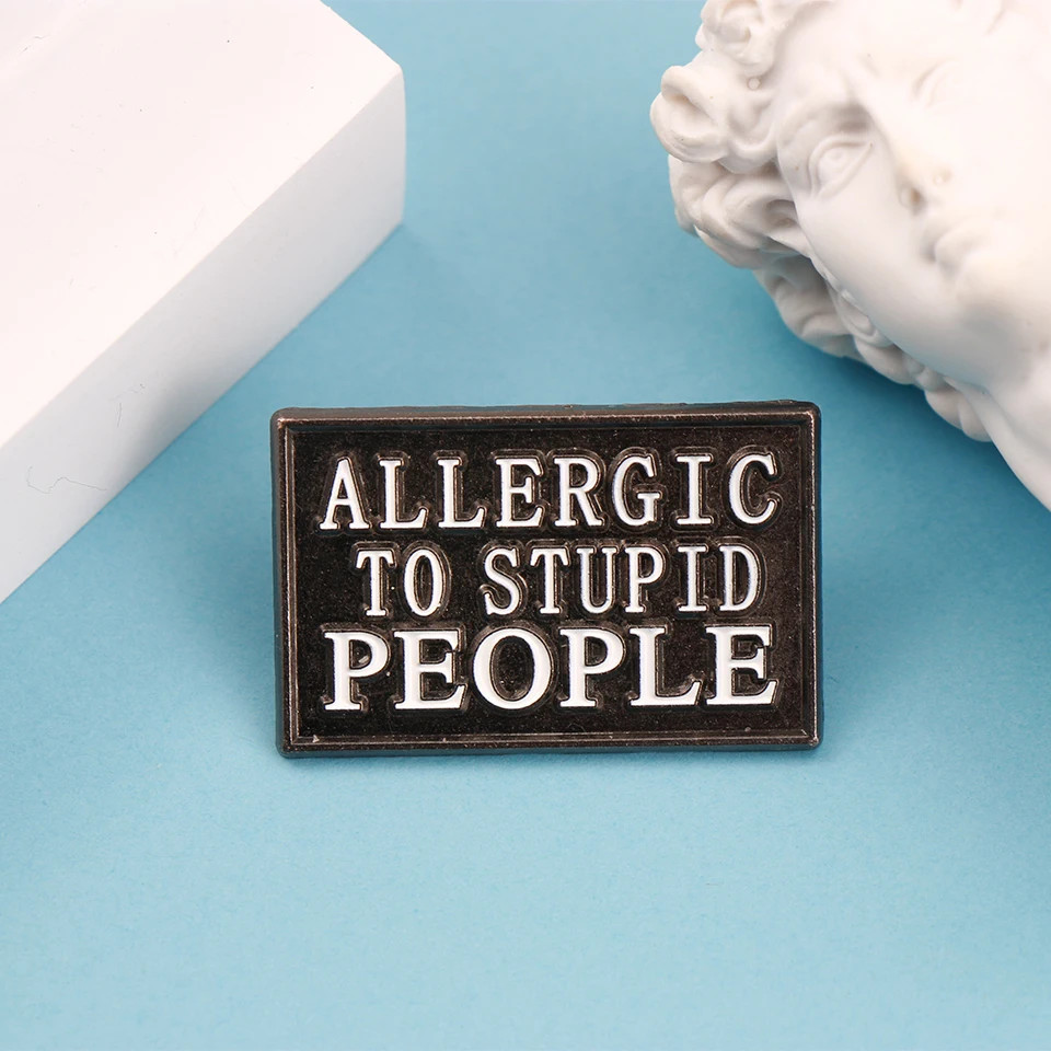 Slogan Letters Allergic to Stupid People Enamel Metal Pins Brooches Badges