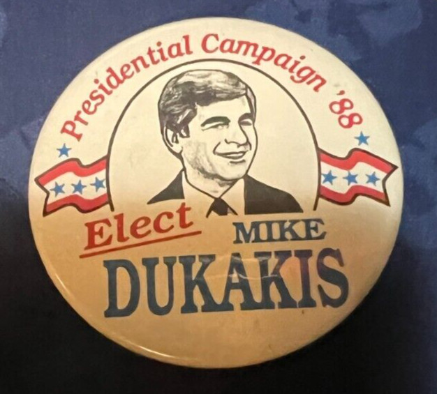 MIKE DUKAKIS--- PRESIDENT---1988----2 1/4