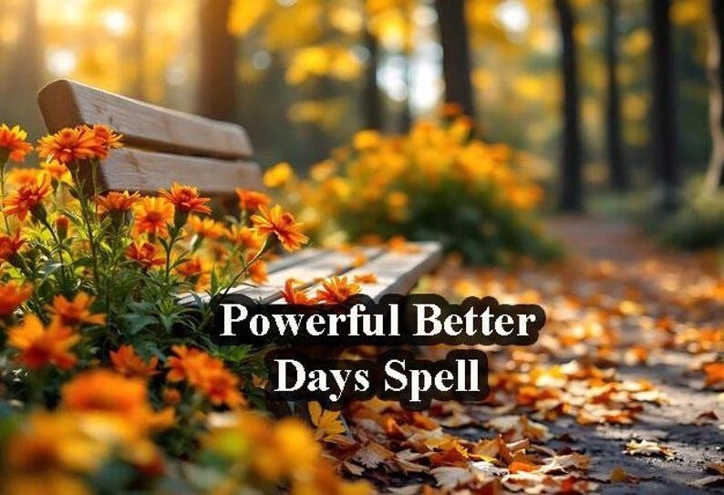 Powerful Better Days Spell – Attract Prosperity, Love & Endless Happiness to Bri