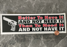 Better To Have It Than To Need It Vinyl Decal Sticker 3x10